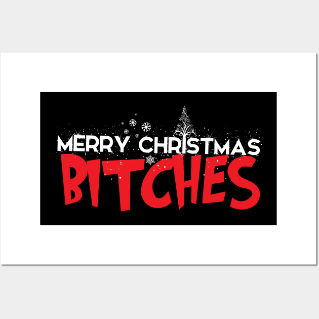 Merry Christmas BITCHES Wall Art by TheFestiveOnes